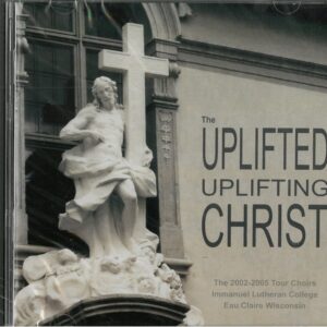 Tour Choir CD - The Uplifted Uplifting Christ