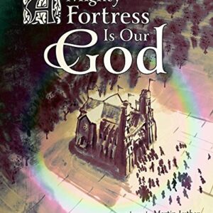 A Mighty Fortress is Our God
