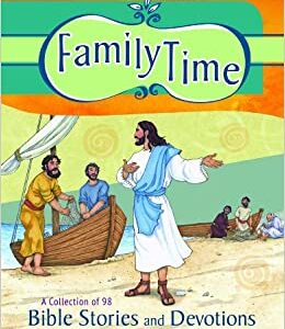 Family Time: A Collection of 98 Bible Stories and Devotions