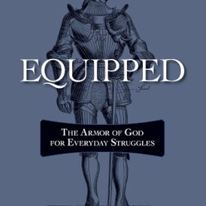 Equipped: The Armor of God for Everyday Struggles