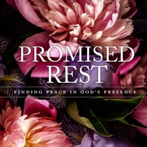 Promised Rest: Finding Peace in God's Presence