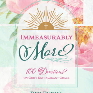 Immeasurably More: 100 Devotions on God's Extravagant Grace