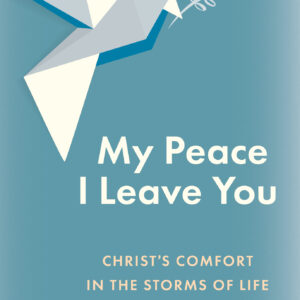 My Peace I Leave You: Christ's Comfort in the Storms of Life