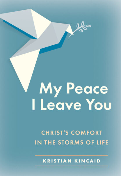 My Peace I Leave You: Christ's Comfort in the Storms of Life